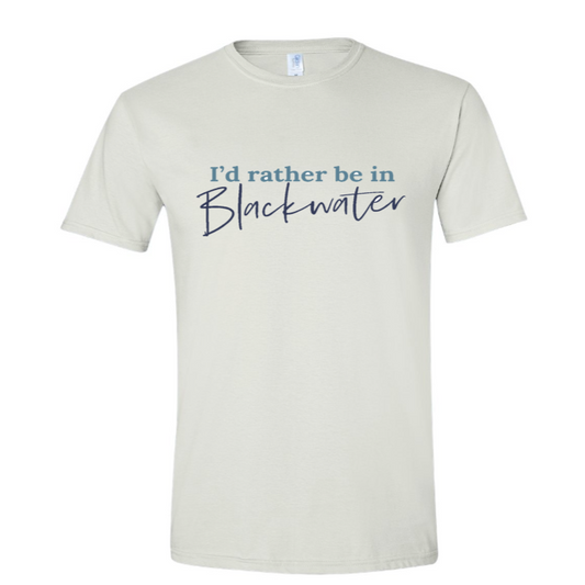 I'd rather be in Blackwater T-shirt